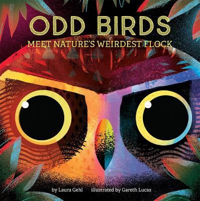 Odd Birds: Meet Nature's Weirdest Flock - Laura Gehl