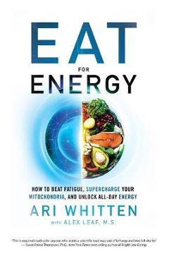 Coperta cărții 'Eat for Energy: How to Beat Fatigue, Supercharge Your Mitochondria, and Unlock All-Day Energy - Ari Whitten'