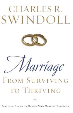 Marriage: From Surviving to Thriving: Practical Advice on Making Your Marriage Stronger - Charles R. Swindoll