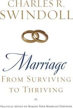 Marriage: From Surviving to Thriving: Practical Advice on Making Your Marriage Stronger - Charles R. Swindoll