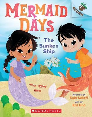 The Sunken Ship: An Acorn Book (Mermaid Days #1) - Kyle Lukoff