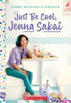Just Be Cool, Jenna Sakai - Debbi Michiko Florence