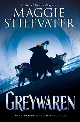 Greywaren (the Dreamer Trilogy #3) - Maggie Stiefvater