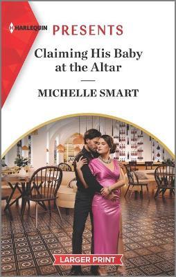 Claiming His Baby at the Altar - Michelle Smart