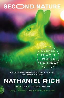 Second Nature: Scenes from a World Remade - Nathaniel Rich