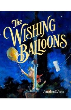 Coperta cărții 'The Wishing Balloons - Jonathan D. Voss'