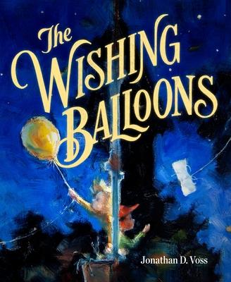 The Wishing Balloons - Jonathan D. Voss
