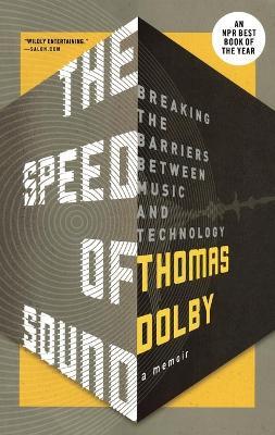 The Speed of Sound: Breaking the Barriers Between Music and Technology: A Memoir - Thomas Dolby