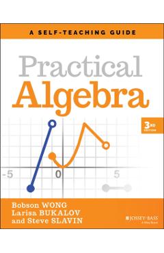 Practical Algebra: A Self-Teaching Guide - Bobson Wong