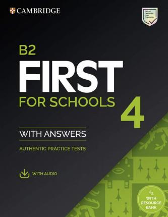 B2 First for Schools 4 Student's Book with Answers with Audio with Resource Bank: Authentic Practice Tests - Cambridge University Press