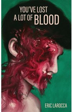 Coperta cărții 'You've Lost a Lot of Blood - Eric Larocca'