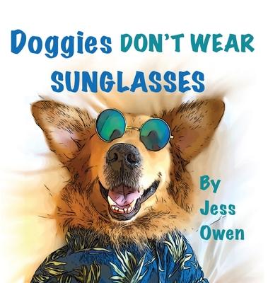 Doggies Don't Wear Sunglasses - Jess Owen