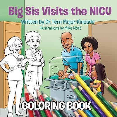 Big Sis Visits the NICU Coloring Book - Terri Major-kincade