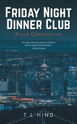 Friday Night Dinner Club: Killer Construction - T. L. Hind