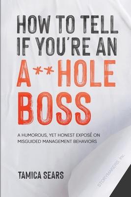 How To Tell If You're An A**Hole Boss - Tamica Sears