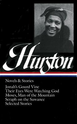 Zora Neale Hurston: Novels & Stories (Loa #74): Jonah's Gourd Vine / Their Eyes Were Watching God / Moses, Man of the Mountain / Seraph on the Suwanee - Zora Neale Hurston