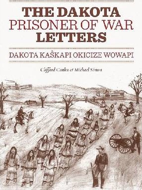 Dakota Prisoner of War Letters: Dakota Kaskapi Okicize Wowapi - Clifford Canku