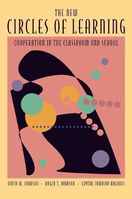 The New Circles of Learning: Cooperation in the Classroom and School - David W. Johnson