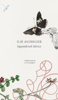 Squandered Advice - Ilse Aichinger