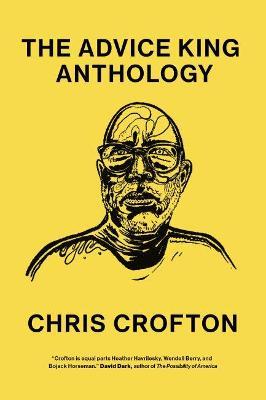 The Advice King Anthology: The Advice King Anthology - Chris Crofton