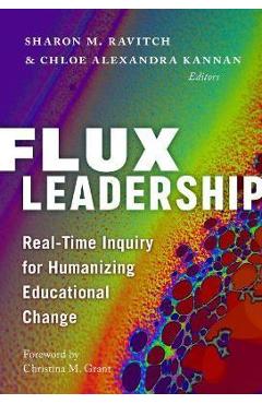 Coperta cărții 'Flux Leadership: Real-Time Inquiry for Humanizing Educational Change - Sharon M. Ravitch'