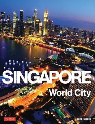 Singapore: World City - Kim Inglis