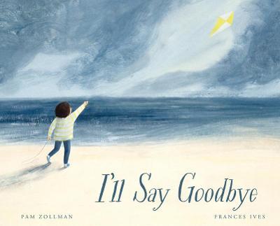 I'll Say Goodbye - Pam Zollman