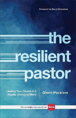 The Resilient Pastor: Leading Your Church in a Rapidly Changing World - Glenn Packiam