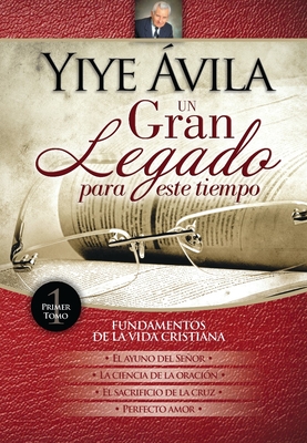 Un Gran Legado Para Este Tiempo - Tomo 1 - Yiye Ávila