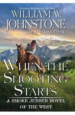 Coperta cărții 'When the Shooting Starts - William W. Johnstone'