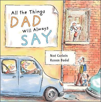 All the Things Dad Will Always Say - Ronan Badel