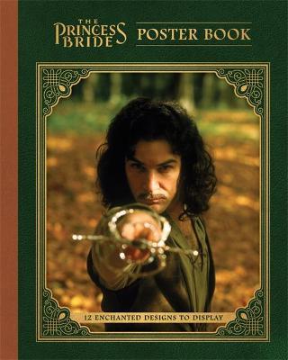 The Princess Bride Poster Book: 12 Enchanted Designs to Display - Princess Bride Ltd