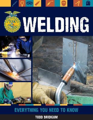 Welding: Everything You Need to Know - Todd Bridigum