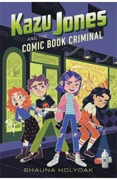 Coperta cărții 'Kazu Jones and the Comic Book Criminal - Shauna Holyoak'
