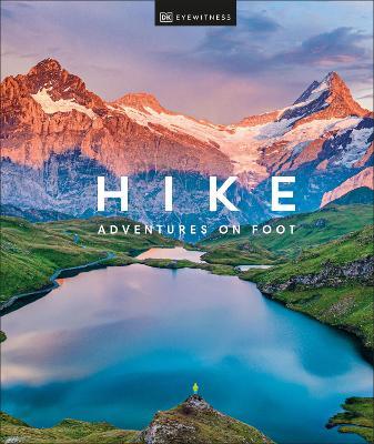 Hike: Adventures on Foot - Dk Eyewitness