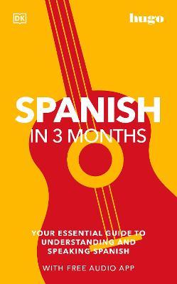 Spanish in 3 Months with Free Audio App: Your Essential Guide to Understanding and Speaking Spanish - Dk