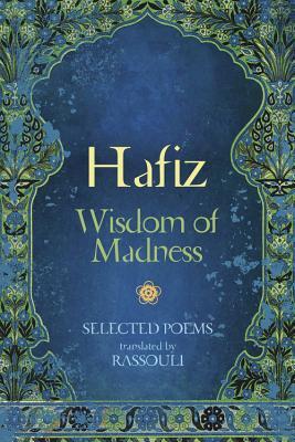 Hafiz: Wisdom of Madness: Selected Poems - Hafiz