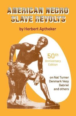 American Negro Slave Revolts - Herbert Aptheker