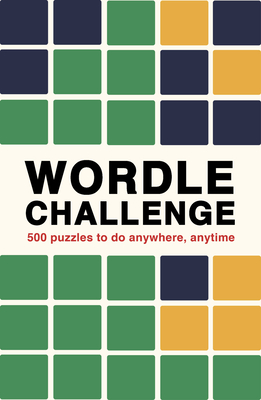 Wordle Challenge: 500 Puzzles to Do Anywhere, Anytime - Ivy Press
