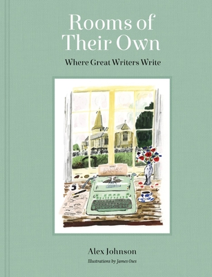 Rooms of Their Own: Where Great Writers Write - Alex Johnson