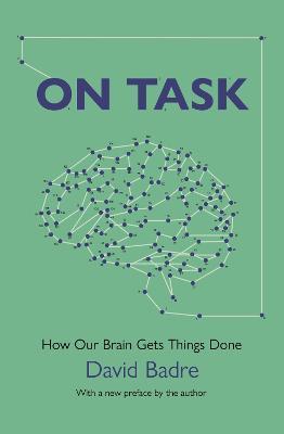 On Task: How Our Brain Gets Things Done - David Badre
