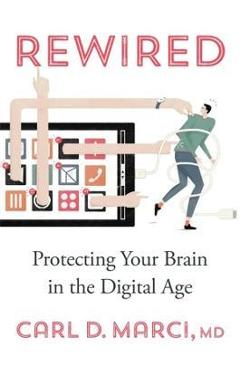 Poza produsului Rewired: Protecting Your Brain in the Digital Age - Carl D. Marci