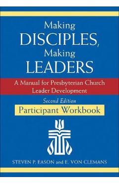 Poza produsului Making Disciples, Making Leaders--Participant Workbook, Second Edition: A Manual for Presbyterian Church Leader Development - 