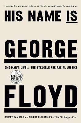 His Name Is George Floyd: One Man's Life and the Struggle for Racial Justice - Robert Samuels