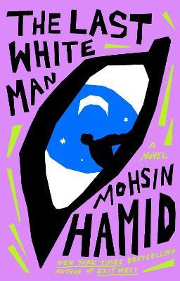 The Last White Man - Mohsin Hamid