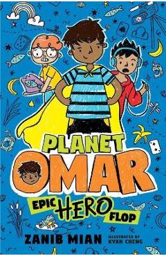 Coperta cărții 'Planet Omar: Epic Hero Flop - Zanib Mian'