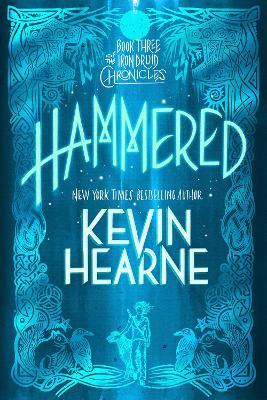 Hammered: Book Three of the Iron Druid Chronicles - Kevin Hearne