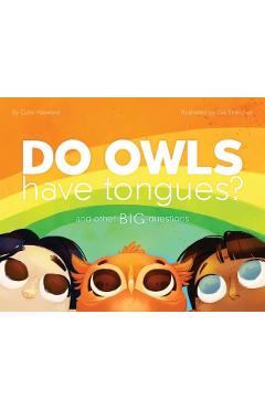 Do Owls Have Tongues? And Other Big Questions - Coral Hayward