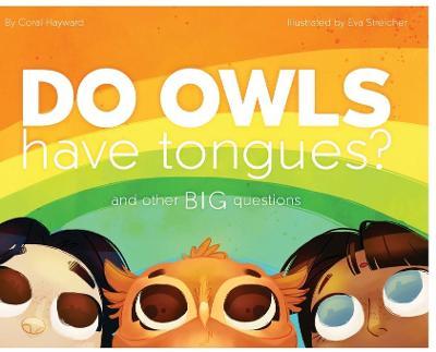 Do Owls Have Tongues? And Other Big Questions - Coral Hayward