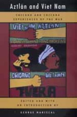 Aztlan and Viet Nam, 4: Chicano and Chicana Experiences of the War - George Mariscal